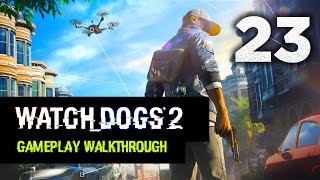 Watch Dogs 2: Gameplay Walkthrough Part 23 [Mission 9: W4NTED] Campaign Walkthrough