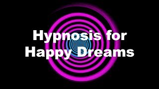Hypnosis for Happy Dreams
