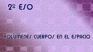 2º ESO VOLUMENES CUERPOS GEOMETRICOS