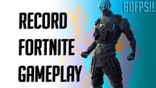 How to record FORTNITE GAMEPLAY without LAG!!!(1080P60FPS)