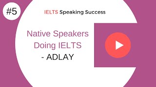 Podcast #5 Native Speakers doing IELTS - Adlay