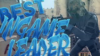 BEST INGAME LEADER IN CSGO!