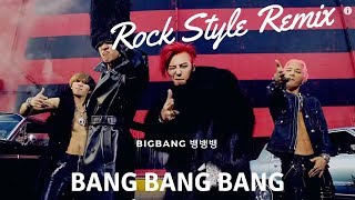 BIGBANG 뱅뱅뱅 - BANG BANG BANG (Rock Style Remix)