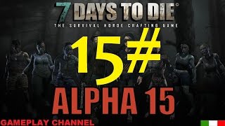 7 Days to Die - Alpha 15 - #15 - Workbench! - [HD - ITA]