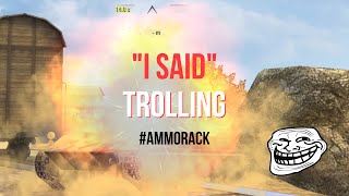 "I said..." trolling (#ammorack) | WoT Blitz