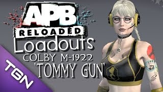 APB: Reloaded Loadouts (Face-cam)(Colby M-1922 'Tommy Gun')