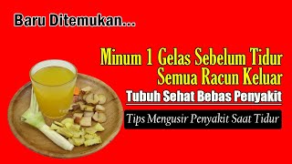 CUKUP MINUMAN INI 1 GELAS SEBELUM TIDUR, TUBUH SEHAT SEUMUR HIDUP