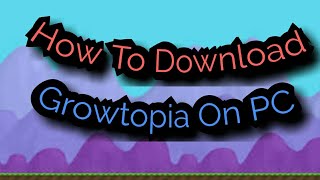 How To Download Growtopia On PC/Laptop Windows 10