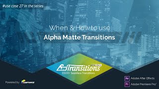 Use Case 27. How and when to use Alpha Transitions (with alpha channel)