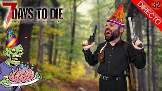 7 DAYS TO DIE #32 | DIRECTO DE CUMPLEAÑOS :D | Gameplay Español