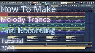 How To Make Melody Trance And Recording | Tutorial 2019