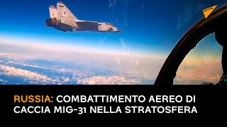 Russia: combattimento aereo di caccia MiG-31 nella stratosfera