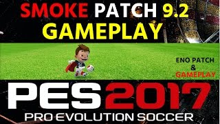 SMOKE PATCH 9.2,, GAMEPLAY PES 2017 PC