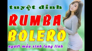 lk - rumba bolero chon lọc , người mẫu xinhh lung linh .