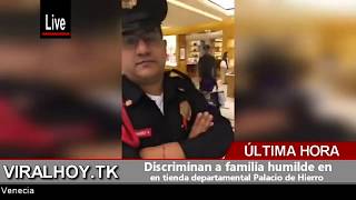 DISCRIMINAN A FAMILIA EN PALACIO DE HIERRO 2017