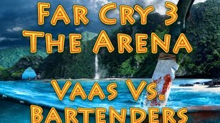 Far Cry 3 - The Arena - Far Cry 3 THE ARENA - Vaas Vs. Bartenders