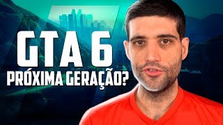 GTA 6 vai ser só na próxima geração? Novo jogo do Batman?