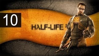 Half Life 2 (В ожидании Half Life 3) прохождение на русском - Часть 10: Длинная серия