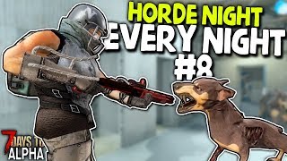 THE MOST HATED POI IN 7 DAYS! - Horde Night EVERY NIGHT #8 | 7 Days to Die (2019 Alpha 17.4)