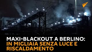Maxi-blackout a #Berlino, in migliaia senza luce e riscaldamento