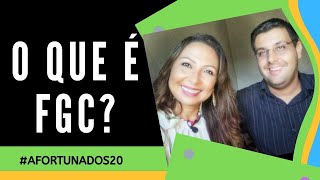 O que  é  FGC? Finanças Pessoais  #AFORTUNADOS20