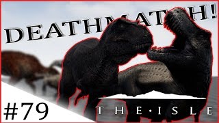The Isle | DEATHMATCH TIME! | #79 [Early Access]