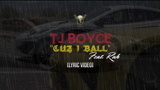 Tj Boyce - Cuz I Ball (Lyric Video)