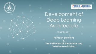 Development of Deep Learning Architecture -Hosted by IETE & Pantech