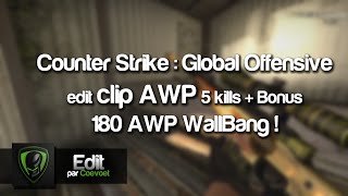 Clip 5 Kills AWP + BONUS 180° AWP WallBang ! | CS:GO