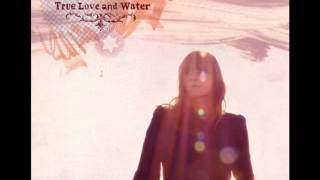 Erica Buettner   -True Love and Water (2011)