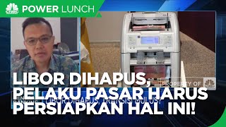 LIBOR Dihapus, Industri & Pelaku Pasar Harus Persiapkan Hal Ini