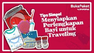 Tips Packing: Menyiapkan Perlengkapan Bayi untuk Traveling | BukaPaket for Mom & Kids