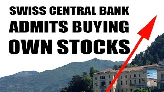 Swiss Central Bank Admits Buying Shares of Stock Market! Preventing Deflation Collapse!