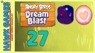Angry Birds Dream Blast Level 27 - Walkthrough, No Boosters