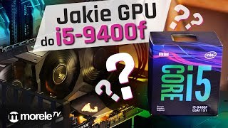 Jaka karta graficzna do i5-9400f?