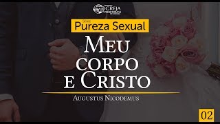 Meu corpo e Cristo - Augustus Nicodemus
