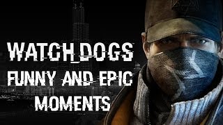 Watch Dogs Funny/Epic Moments
