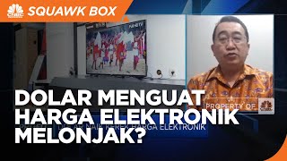 Dolar Naik Kerek Harga Elektronik