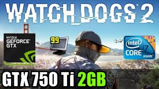 Watch Dogs 2 - GTX 750 Ti 2GB - i7 920 - 1080p Test