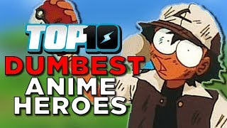 Top 10 Dumbest Anime Heroes