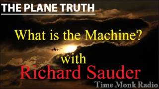 What is the Machine? -- with Richard Sauder - The Plane Truth ~ - PTS 3082