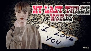 {BTS JIMIN ONESHOT}~My Last Three Words~1/3