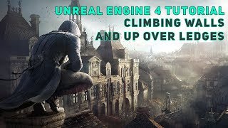 Unreal Engine 4 Tutorial - Climbing walls and over ledges (Parkour mechanic)
