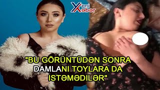 Bu görüntüdən sonra Damlanı toylara da istəmədilər