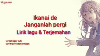 Lagu jepan paling sedih | Ikanai de(Lirik lagu+Terjemahan bahasa indonesia)