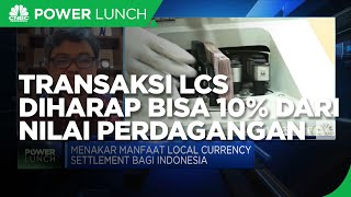 BI: Transaksi LCS Diharap Bisa 10% Dari Nilai Perdagangan Bilateral