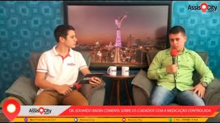 Dr. Eduardo Badin comenta sobre os cuidados com a medicação controlada