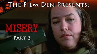 Film Den: Misery, Part 2 (Video Review/Retrospective)