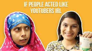 If People Acted Like YouTubers IRL