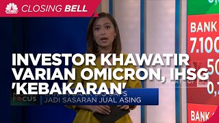 Market Focus: Investor Khawatir Varian Omicron, IHSG 'Kebakaran'